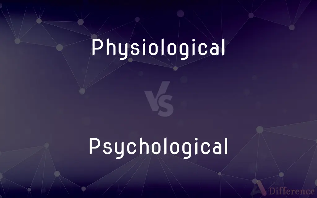 Physiological vs. Psychological — What's the Difference?