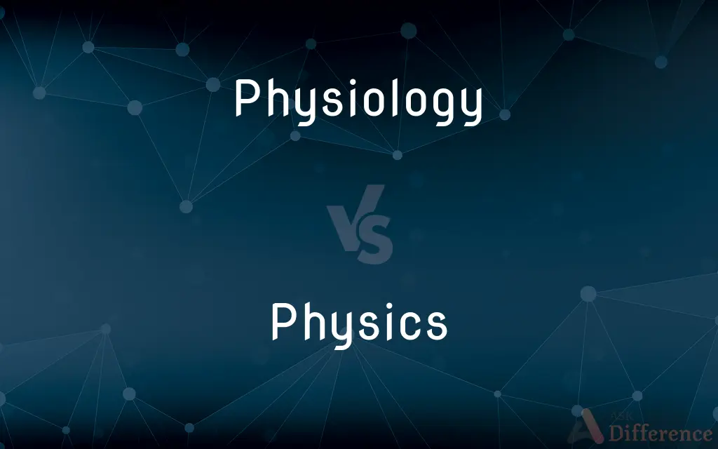 Physiology vs. Physics — What's the Difference?