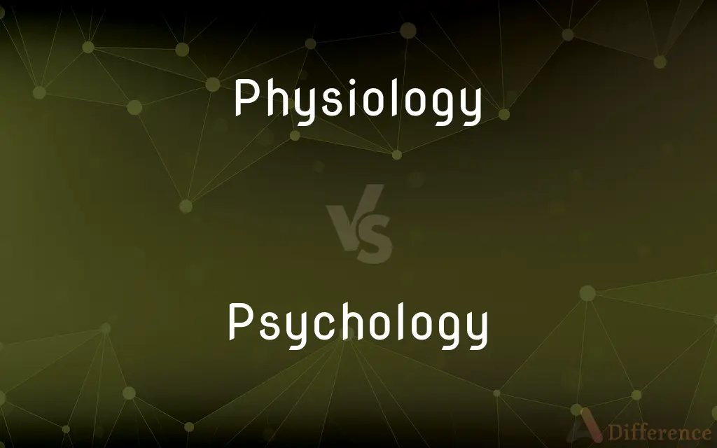 Physiology vs. Psychology — What's the Difference?