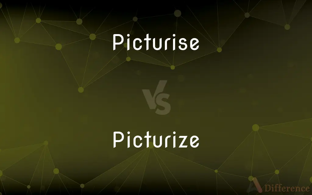 Picturise vs. Picturize — Which is Correct Spelling?