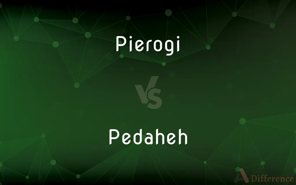 Pierogi vs. Pedaheh — What's the Difference?