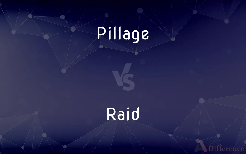 Pillage vs. Raid — What's the Difference?