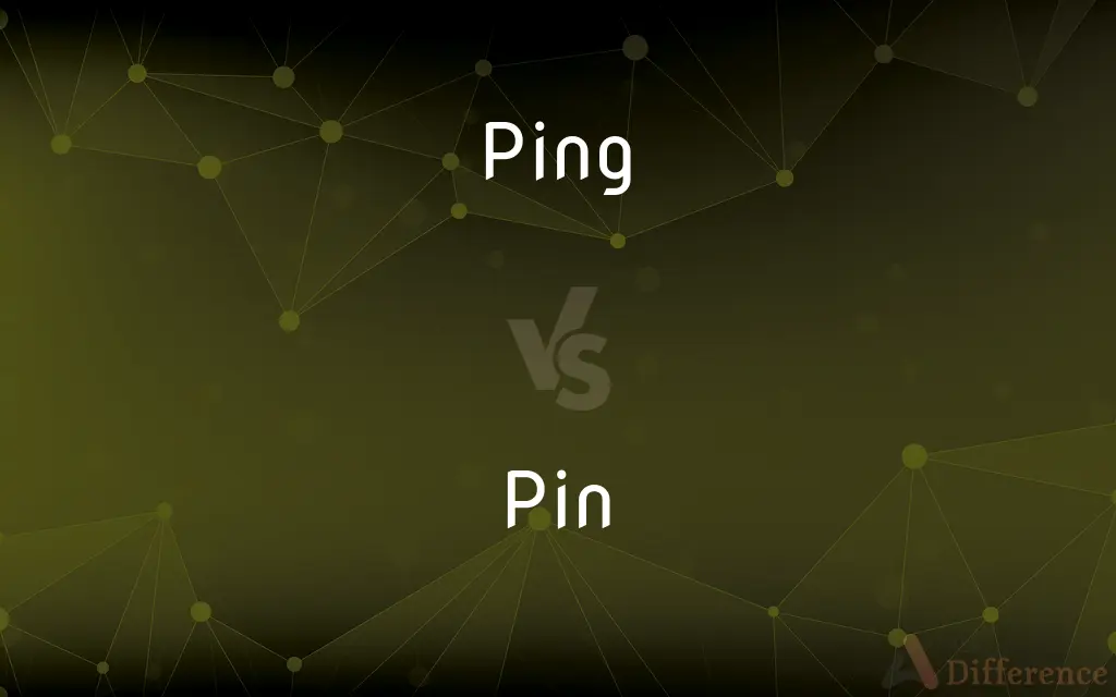 Ping vs. Pin — What's the Difference?