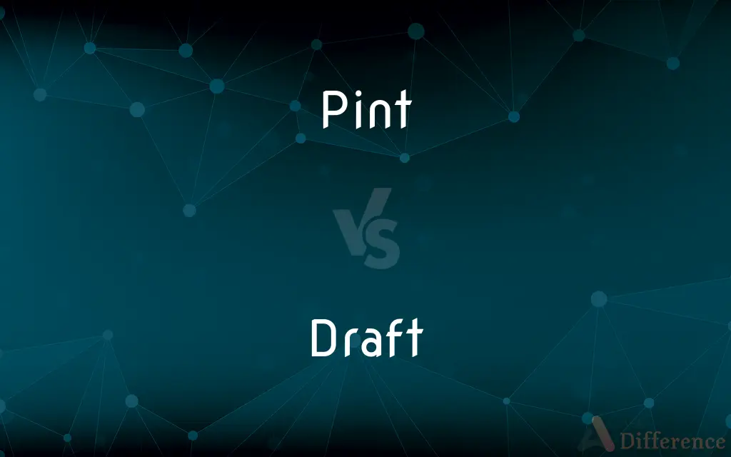 Pint vs. Draft — What's the Difference?