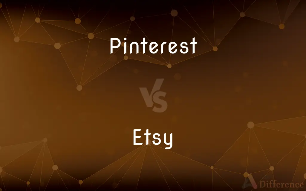 Pinterest vs. Etsy — What's the Difference?