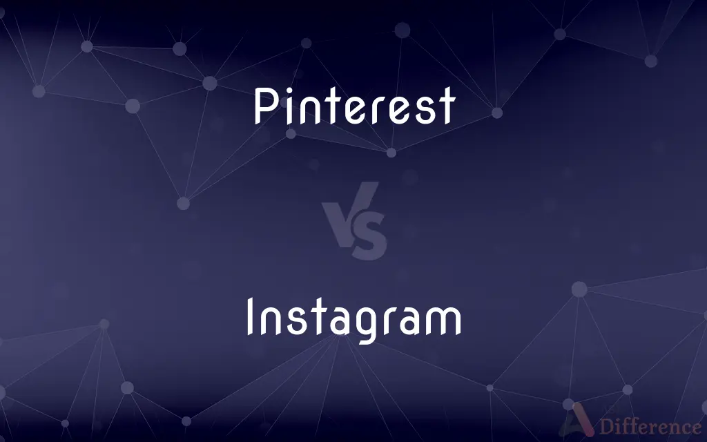 Pinterest vs. Instagram — What's the Difference?