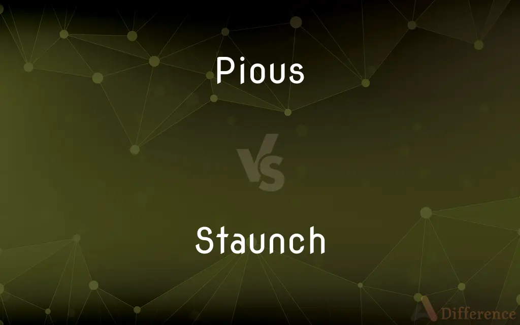 Pious vs. Staunch — What's the Difference?