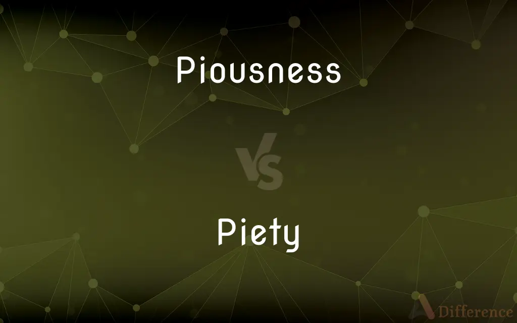 Piousness vs. Piety — What's the Difference?