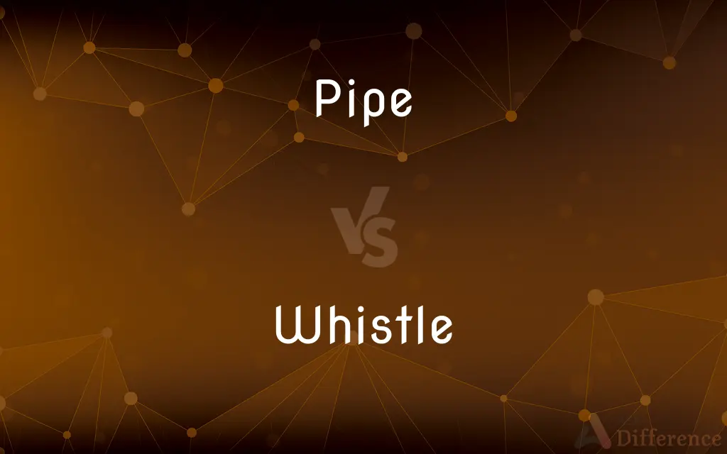 Pipe vs. Whistle — What's the Difference?