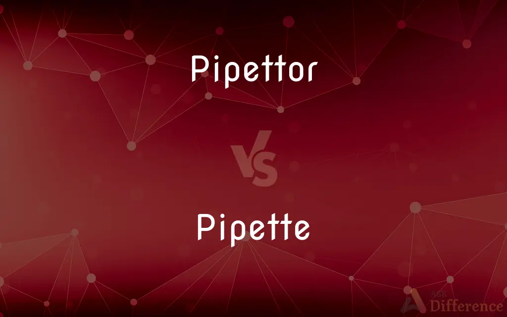 Pipettor vs. Pipette — What's the Difference?