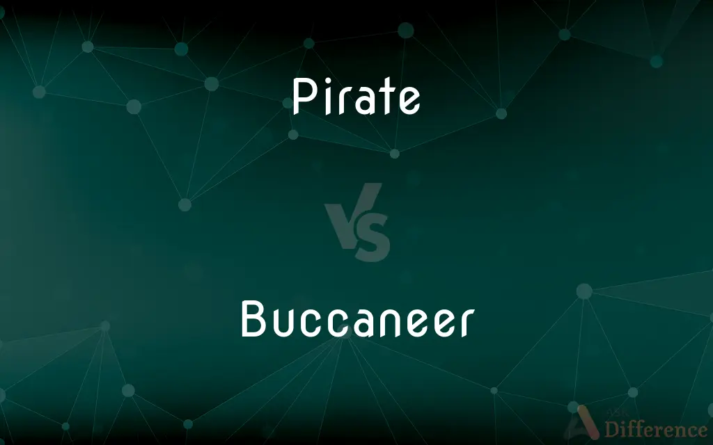 Pirate vs. Buccaneer — What's the Difference?