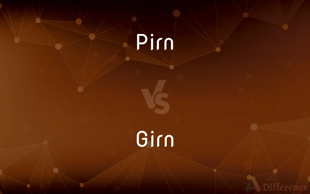 Pirn vs. Girn — What's the Difference?