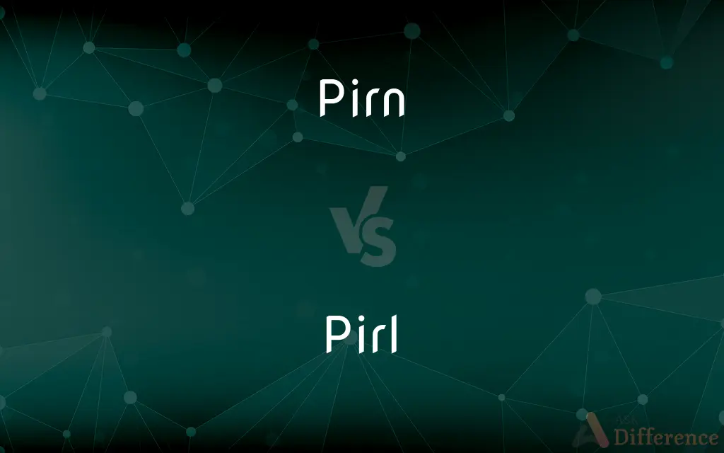 Pirn vs. Pirl — What's the Difference?