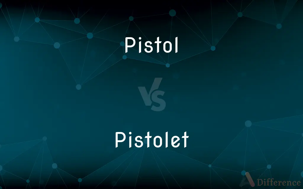 Pistol vs. Pistolet — What's the Difference?