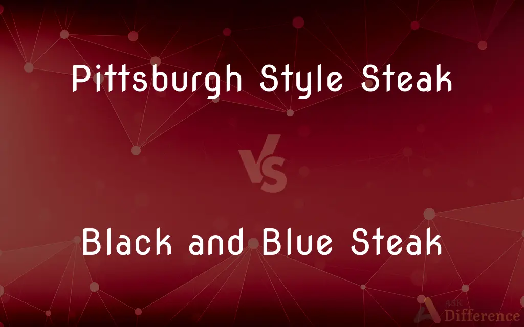 Pittsburgh Style Steak vs. Black and Blue Steak — What's the Difference?