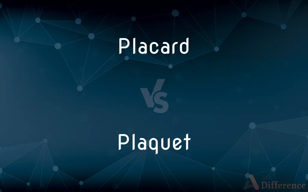 Placard vs. Plaquet — What's the Difference?