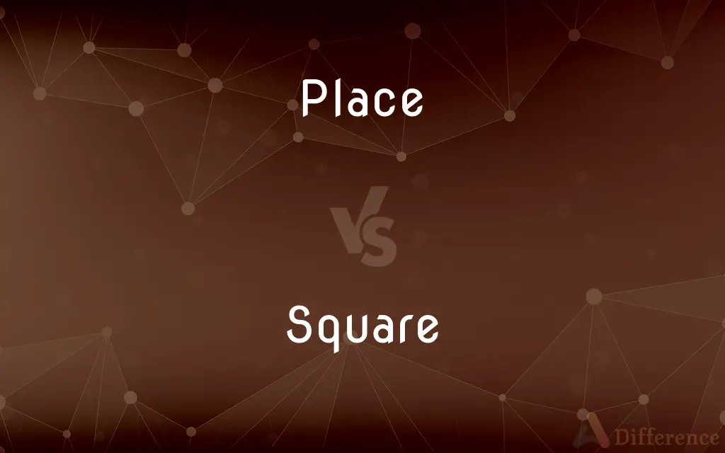 Place vs. Square — What's the Difference?