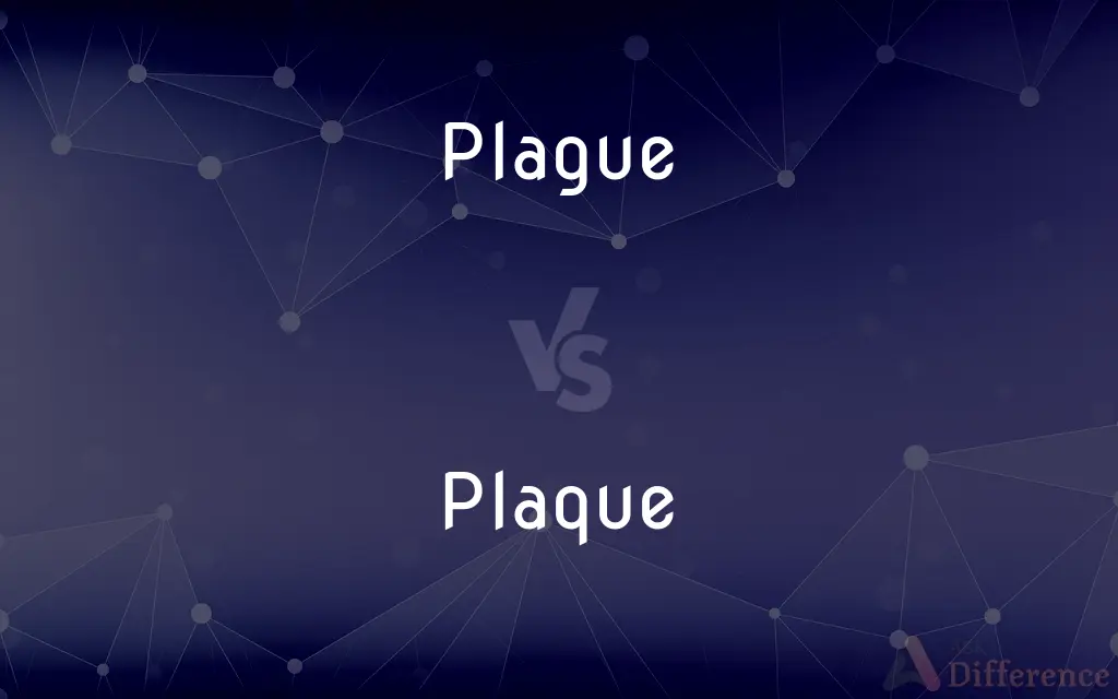 Plague vs. Plaque — What's the Difference?