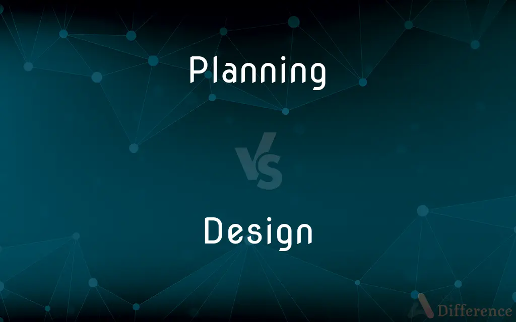 Planning vs. Design — What's the Difference?