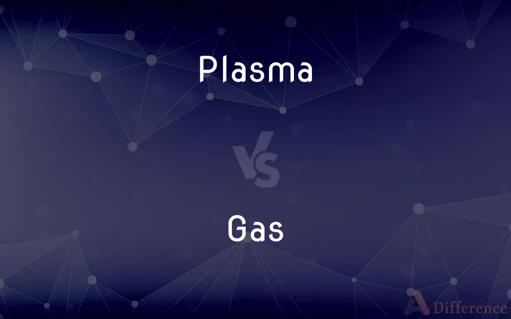 Plasma vs. Gas — What's the Difference?