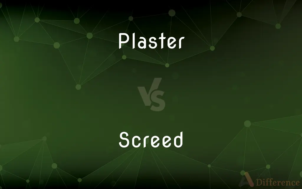 Plaster vs. Screed — What's the Difference?