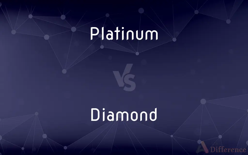 Platinum vs. Diamond — What's the Difference?