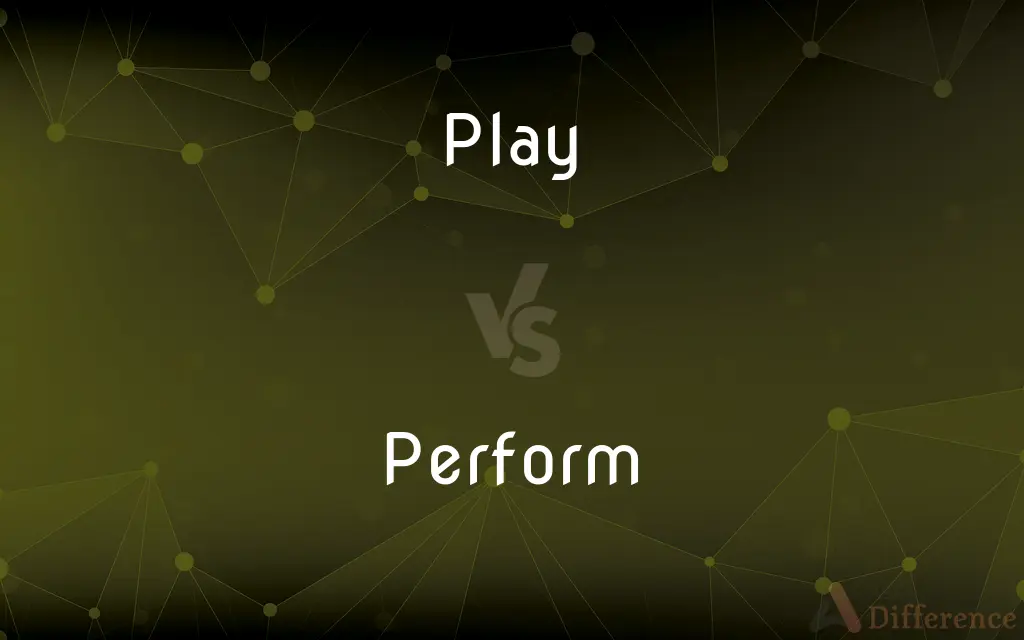 Play vs. Perform — What's the Difference?