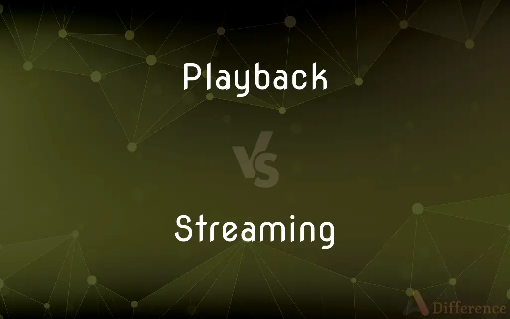 Playback vs. Streaming — What's the Difference?