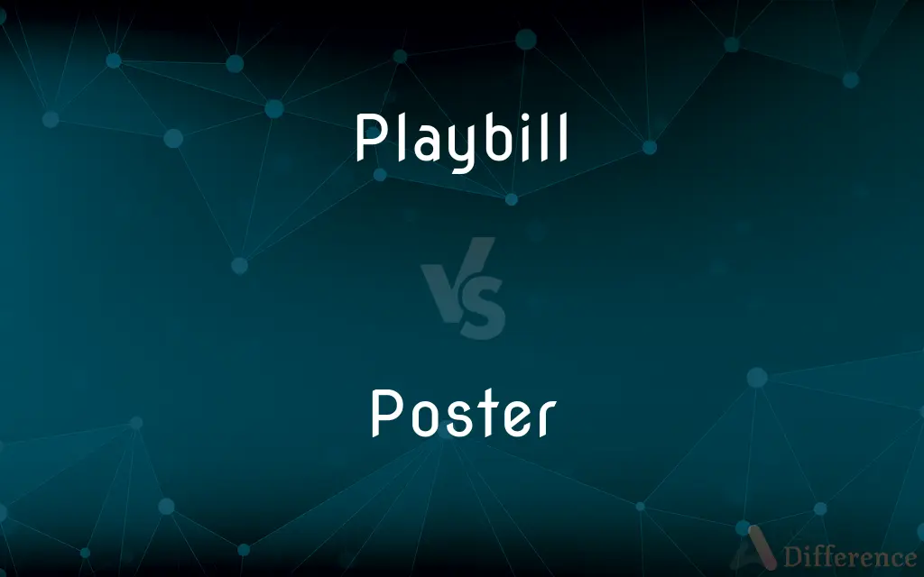 Playbill vs. Poster — What's the Difference?