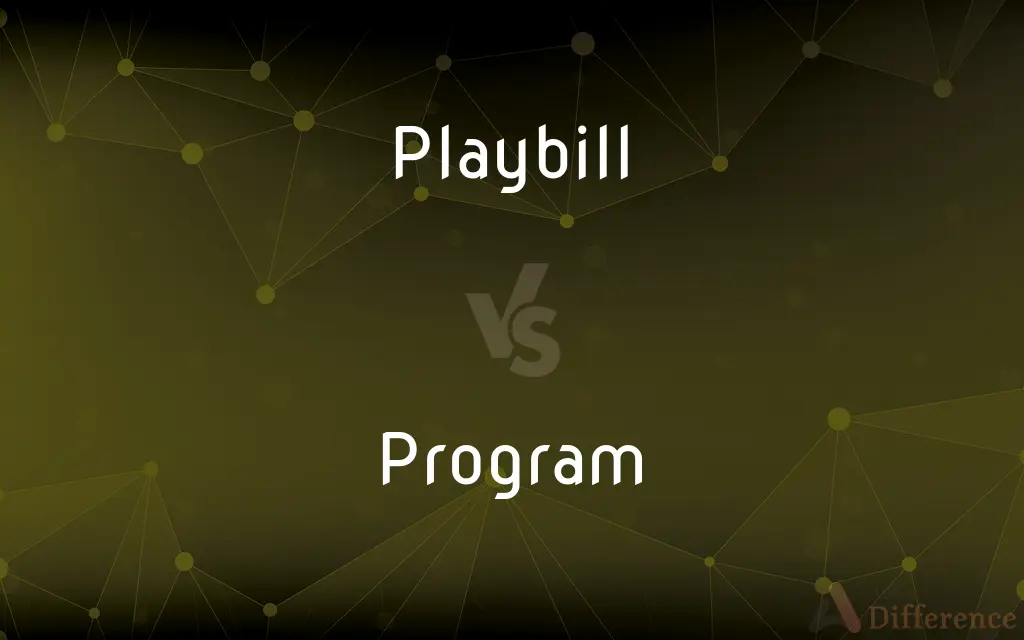 Playbill vs. Program — What's the Difference?