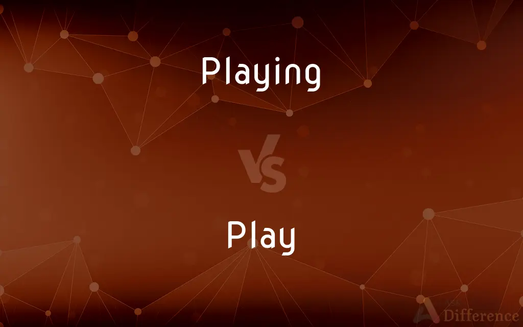 Playing vs. Play — What's the Difference?