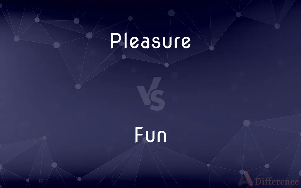 Pleasure vs. Fun — What's the Difference?