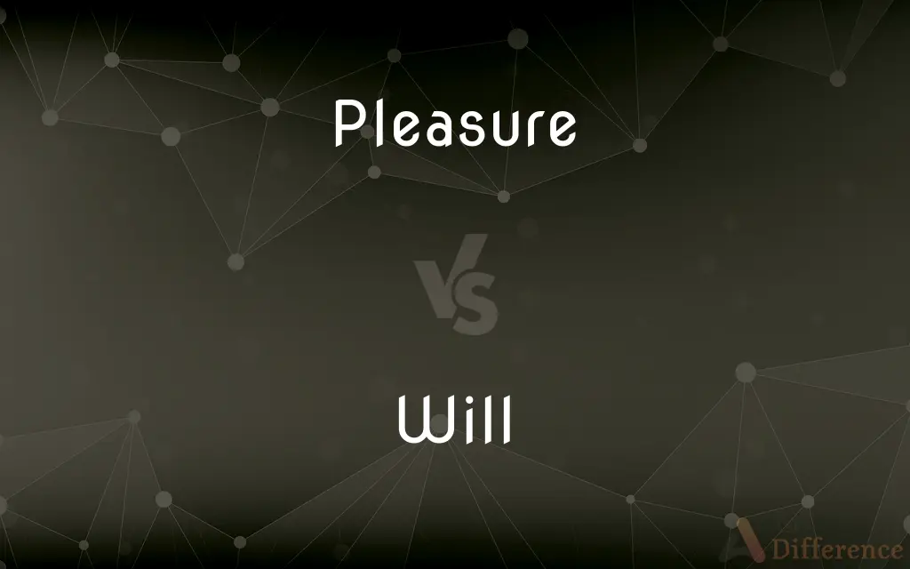 Pleasure vs. Will — What's the Difference?