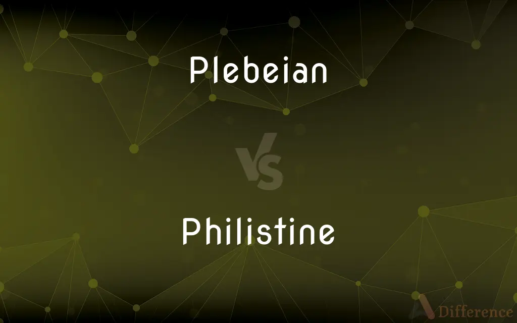 Plebeian vs. Philistine — What's the Difference?