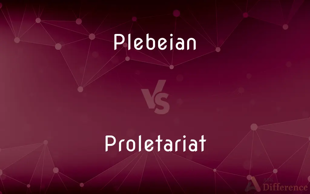 Plebeian vs. Proletariat — What's the Difference?