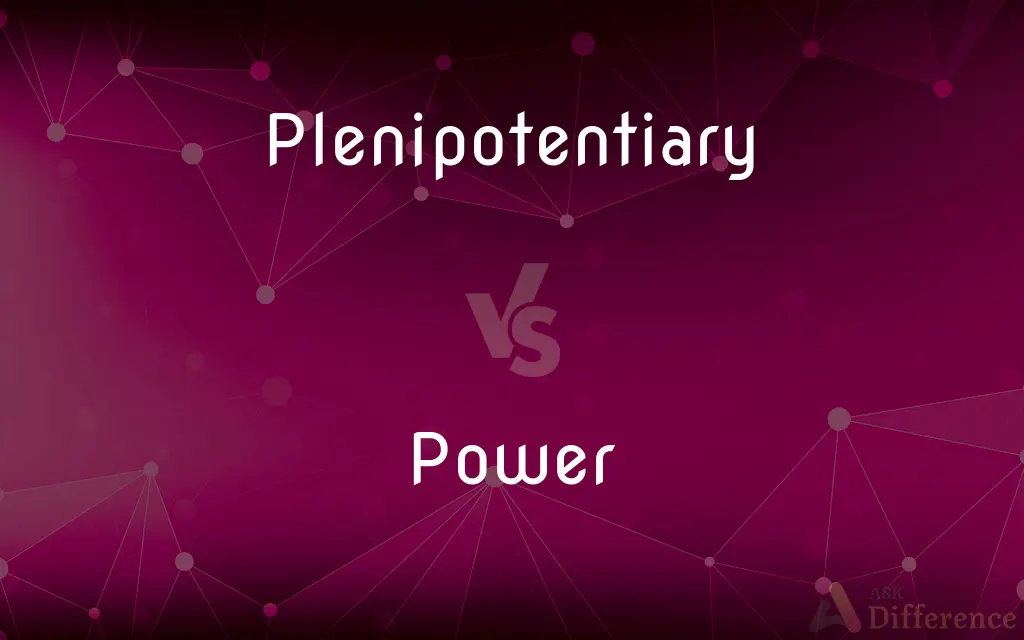 Plenipotentiary vs. Power — What's the Difference?