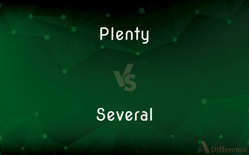 Plenty vs. Several — What's the Difference?