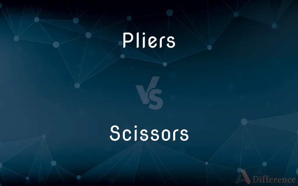 Pliers vs. Scissors — What's the Difference?