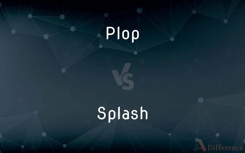 Plop vs. Splash — What's the Difference?