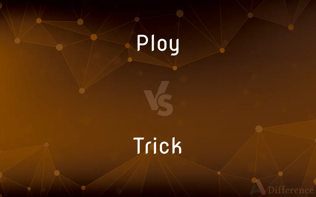 Ploy vs. Trick — What's the Difference?