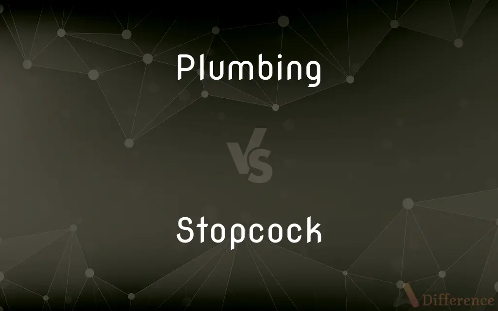 Plumbing vs. Stopcock — What's the Difference?