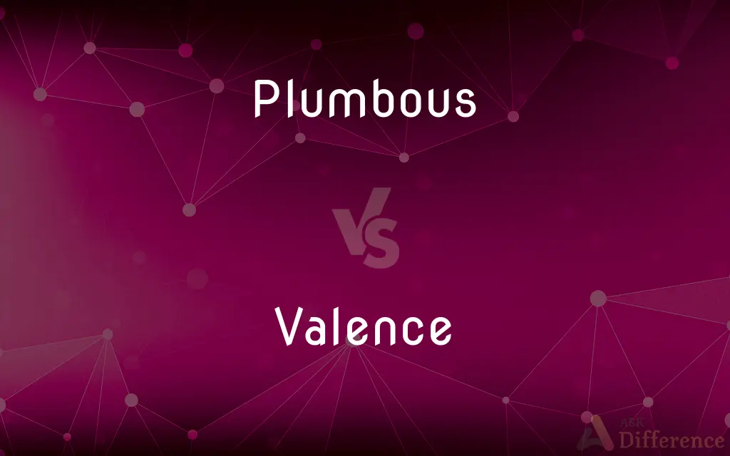 Plumbous vs. Valence — What's the Difference?