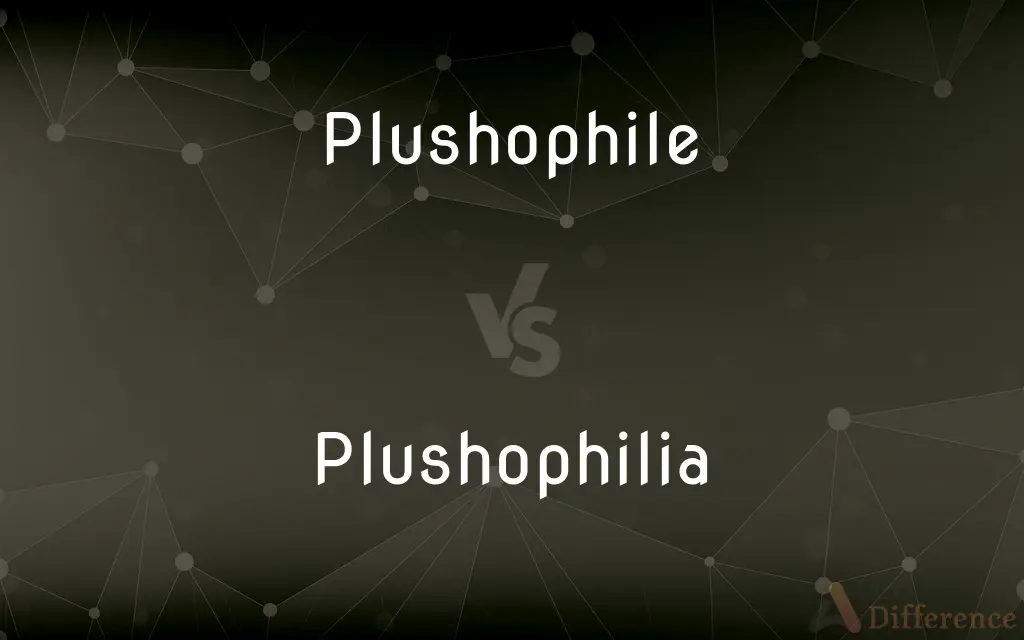 Plushophile vs. Plushophilia — What's the Difference?
