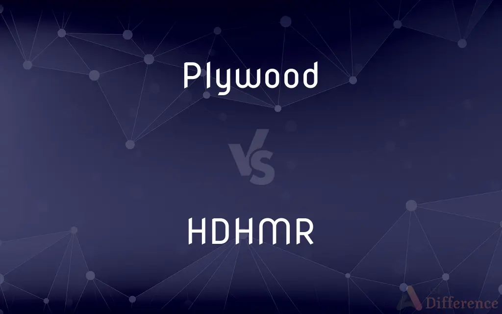 Plywood vs. HDHMR — What's the Difference?