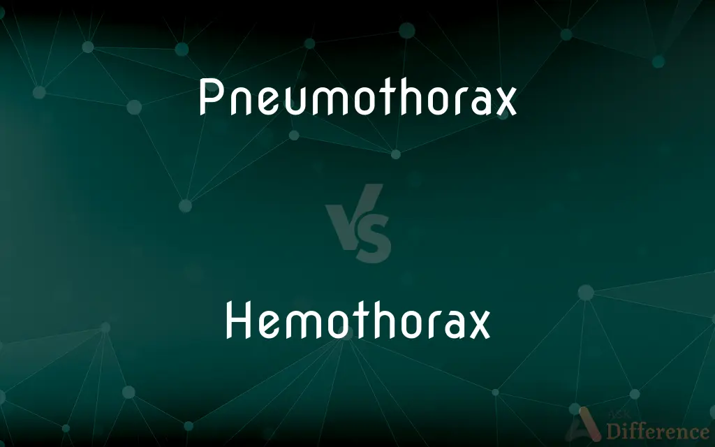 Pneumothorax vs. Hemothorax — What's the Difference?