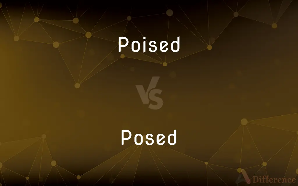 Poised vs. Posed — What's the Difference?