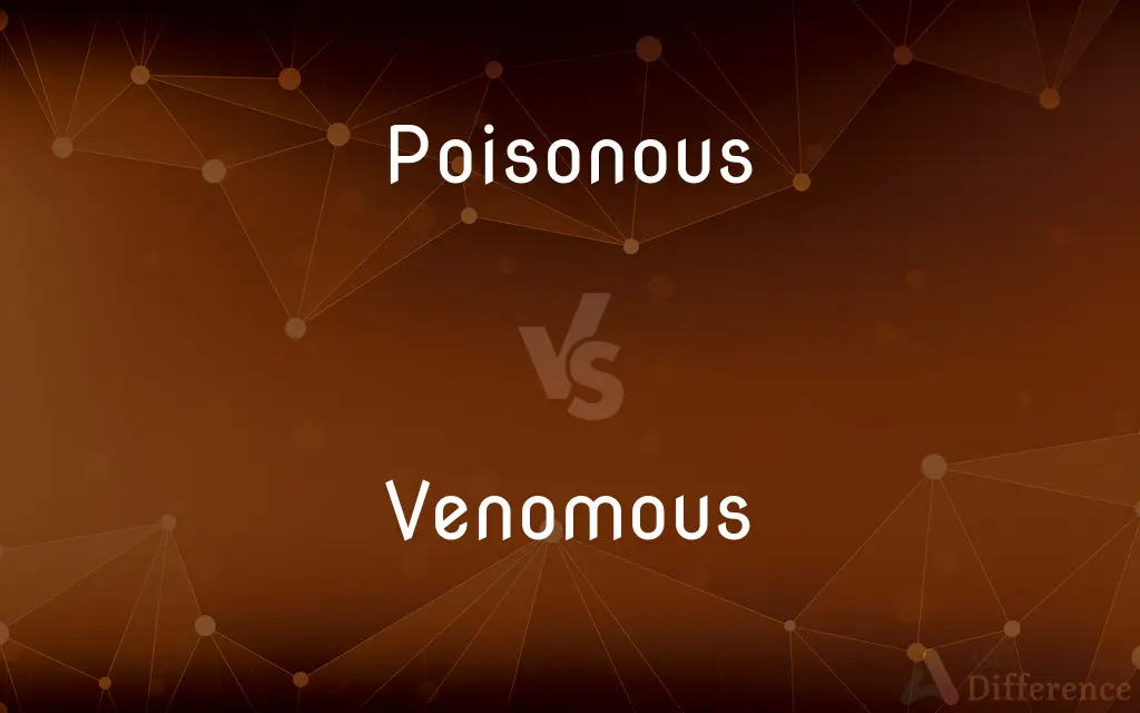 Poisonous vs. Venomous — What's the Difference?