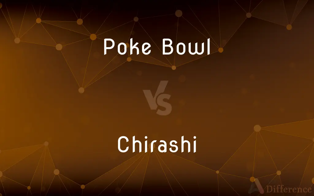 Poke Bowl vs. Chirashi — What's the Difference?