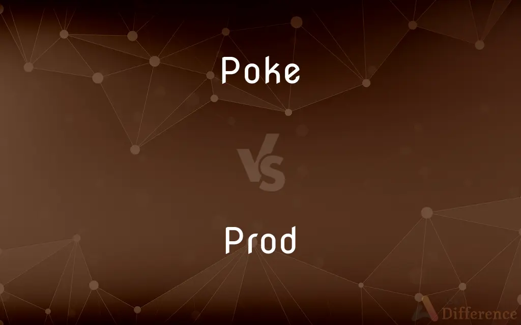 Poke vs. Prod — What's the Difference?