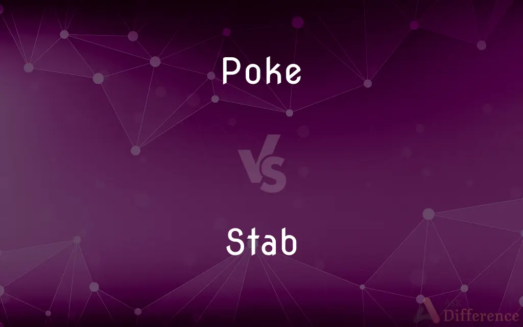 Poke vs. Stab — What's the Difference?